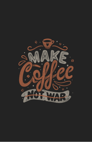 Make Coffee Not War