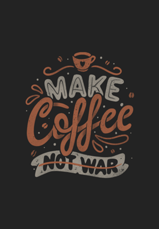 Make Coffee Not War