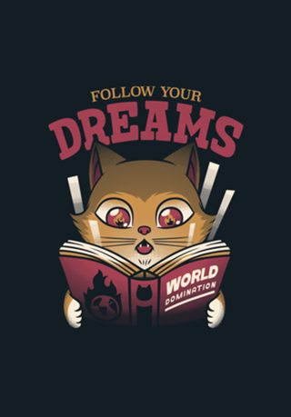 Follow Your Dreams Cat World Domination