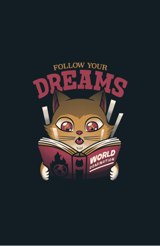 Follow Your Dreams Cat World Domination