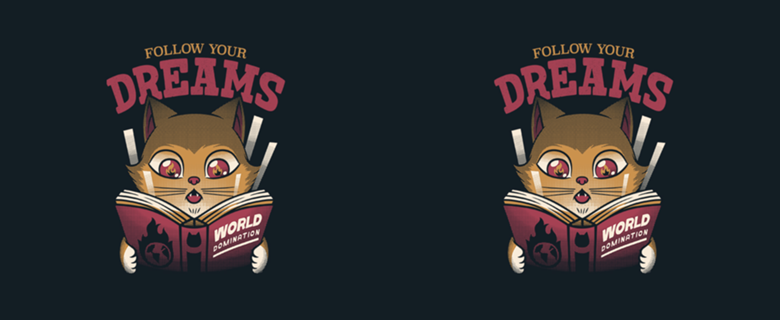 Follow Your Dreams Cat World Domination