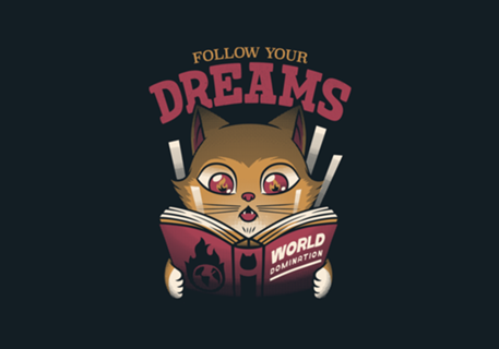 Follow Your Dreams Cat World Domination