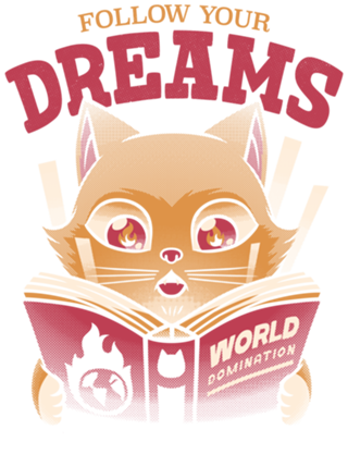 Follow Your Dreams Cat World Domination