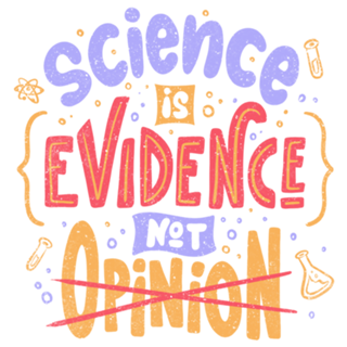 Science is Evidence Not Opinion