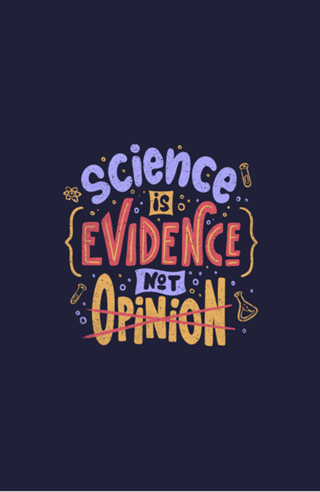 Science is Evidence Not Opinion