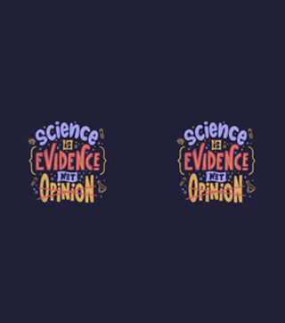 Science is Evidence Not Opinion