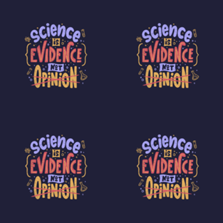 Science is Evidence Not Opinion