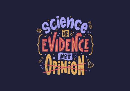 Science is Evidence Not Opinion