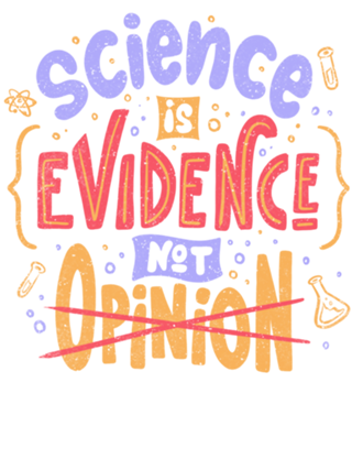 Science is Evidence Not Opinion