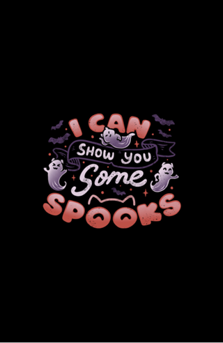 I Can Show You Some Spooks