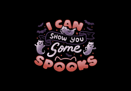 I Can Show You Some Spooks