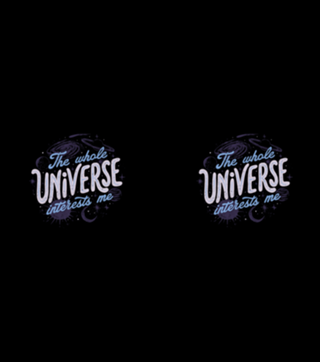 The Whole Universe Interests Me