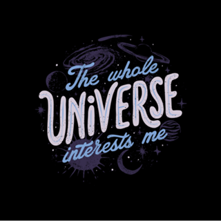 The Whole Universe Interests Me