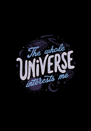 The Whole Universe Interests Me
