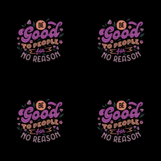 Be Good To People For No Reason