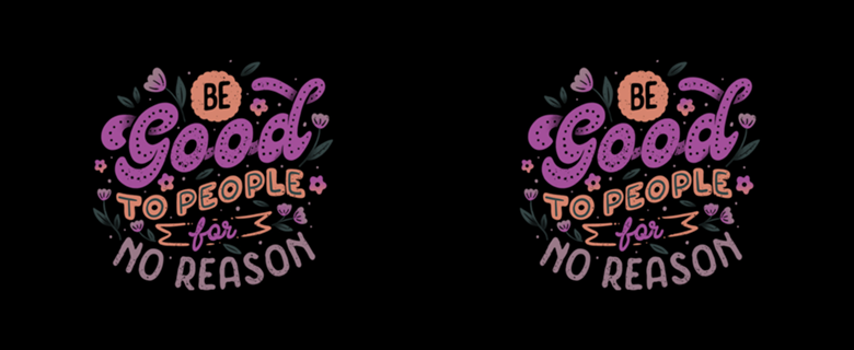 Be Good To People For No Reason
