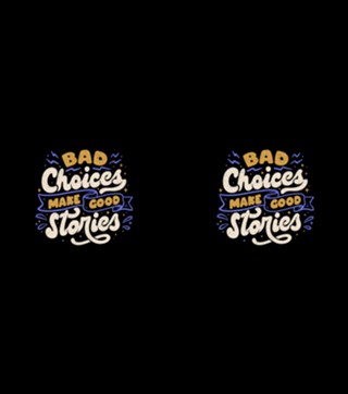 Bad Choices Make Good Stories