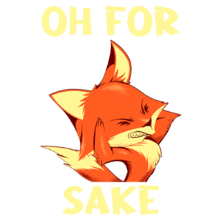 Oh For Fox Sake Grumpy