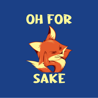 Oh For Fox Sake Grumpy