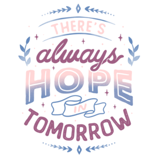 There’s Always Hope In Tomorrow
