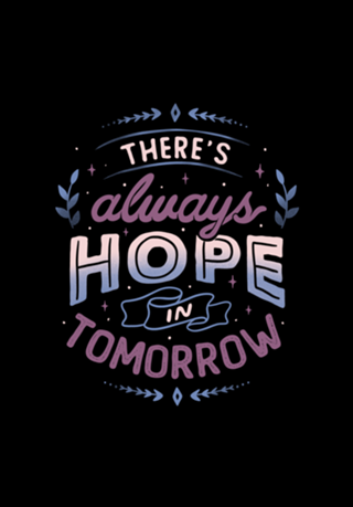 There’s Always Hope In Tomorrow
