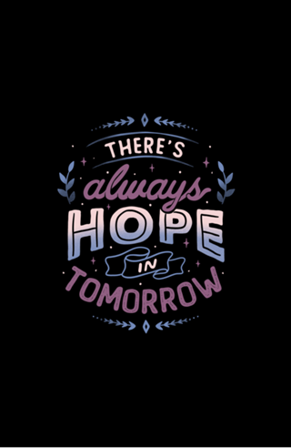 There’s Always Hope In Tomorrow
