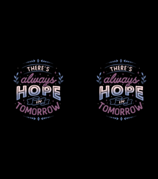 There’s Always Hope In Tomorrow