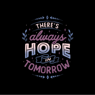 There’s Always Hope In Tomorrow