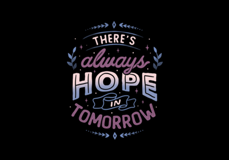 There’s Always Hope In Tomorrow