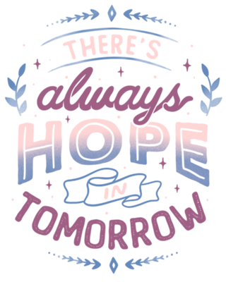 There’s Always Hope In Tomorrow