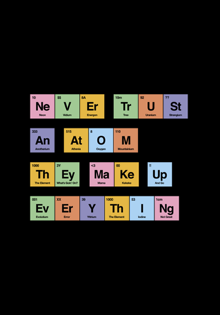 Never trust an atom they make up everything