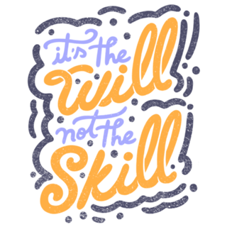 It's the Will Not the Skill