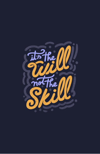 It's the Will Not the Skill