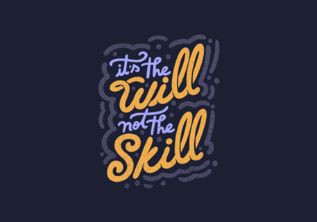 It's the Will Not the Skill