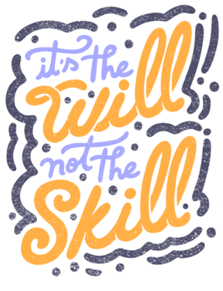 It's the Will Not the Skill