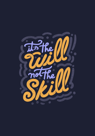 It's the Will Not the Skill
