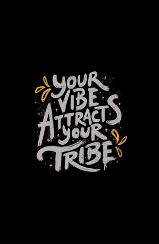 Your Vibe Attracts Your Tribe