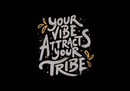 Your Vibe Attracts Your Tribe