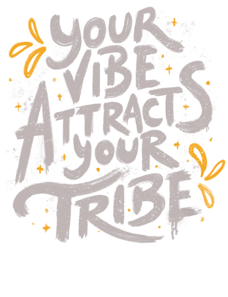 Your Vibe Attracts Your Tribe