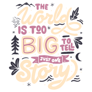 The World Is Too Big To Tell Just One Story