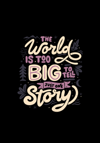 The World Is Too Big To Tell Just One Story
