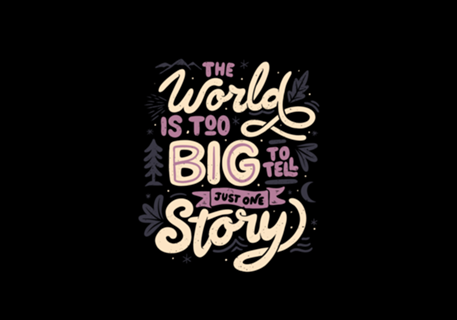 The World Is Too Big To Tell Just One Story