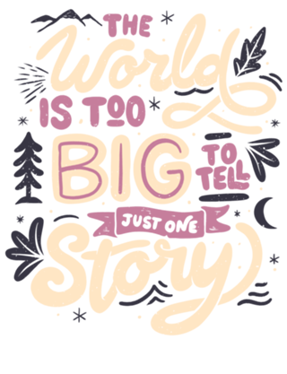 The World Is Too Big To Tell Just One Story