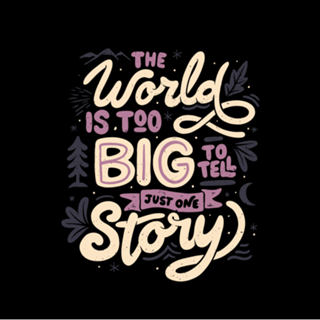 The World Is Too Big To Tell Just One Story