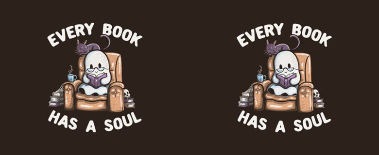 Every Book Has a Soul Reading Worm Book Ghost