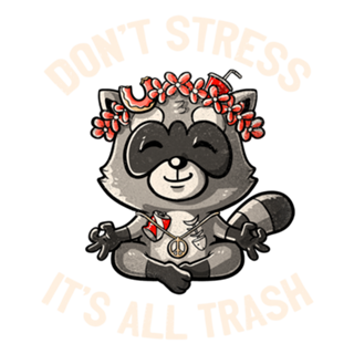 Don't Stress It's All Trash Racoon