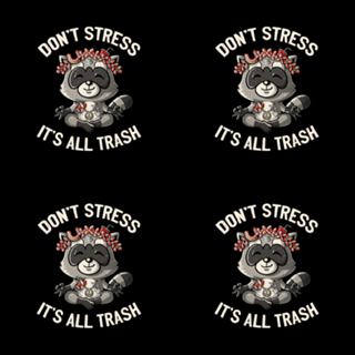 Don't Stress It's All Trash Racoon