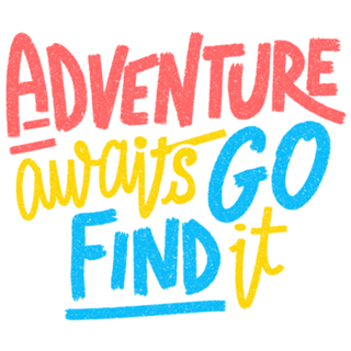 Adventure Awaits Go Find It