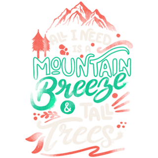 All I Need Is A Mountain Breeze and Tall Trees