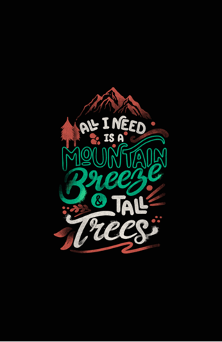 All I Need Is A Mountain Breeze and Tall Trees